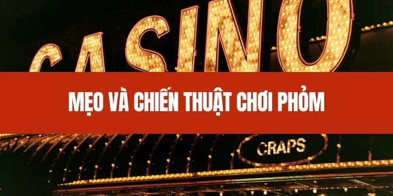 Mẹo và chiến thuật chơi Phỏm